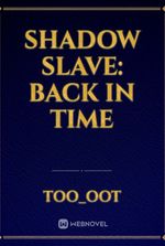 Shadow Slave: Back in time