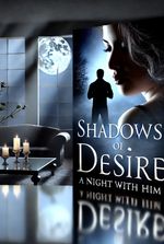 Shadows of Desire A Night With Him