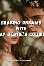 Sharing Dreams with My Bestie's Cousin