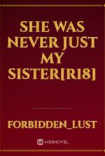 She Was Never Just My Sister[R18]