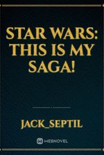 Star Wars: This Is My Saga!