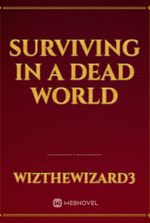 Surviving in a dead world