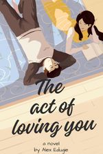 THE ACT OF LOVING YOU