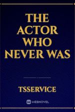 The Actor Who Never Was