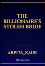 The Billionaire’s Stolen Bride
