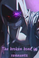 the broken bone in remnants