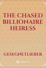 The Chased Billionaire Heiress