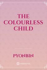 the Colourless Child
