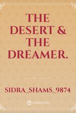 The Desert & the Dreamer.