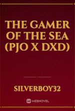 The Gamer of the Sea (PJO x DXD)