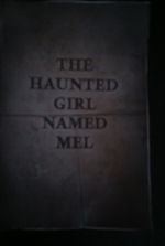 the haunted girl named mel
