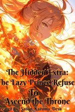 The Hidden Extra: The Lazy Prince Refuses to Ascend The Throne
