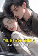 The Me You Made 2: Love, Passion and Revelation of the Family Secrets