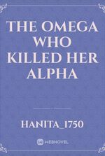 The Omega who Killed her Alpha