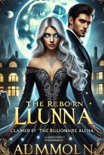 The Reborn Luna: Claimed by the Billionaire Alpha