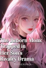 The Reborn Mom: Trapped in Her Son's Rivalry Drama