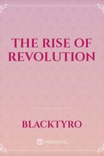 The Rise of Revolution