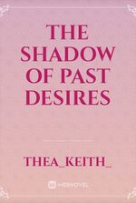 The Shadow of Past desires