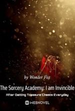 The Sorcery Academy: I am Invincible After Getting Treasure Chests Everyday