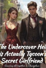 The Undercover Heir is Actually Tycoon's Secret Girlfriend