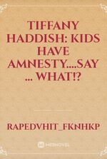 Tiffany Haddish: Kids Have Amnesty....say ... what!?