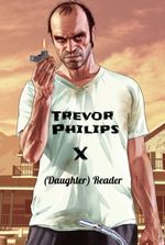 Trevor Philips X (Daughter) Reader