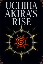 Uchiha Akira's Rise