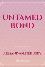 Untamed bond