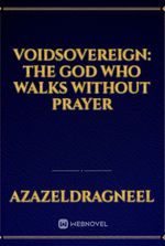 Voidsovereign: The God Who Walks Without Prayer