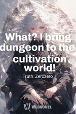 What? I bring dungeon to the cultivation world!