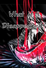 What if I Disappeared?