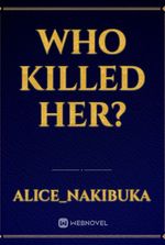 WHO KILLED HER?