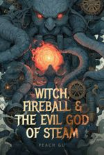 Witch, Fireball and the Evil God of Steam
