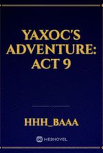 Yaxoc's Adventure: Act 9