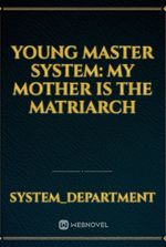 Young Master System: My Mother Is the Matriarch