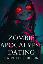 Zombie Apocalypse Dating: Swipe Left or Run