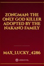 Zongman: The only god killer adopted by the Nakano family