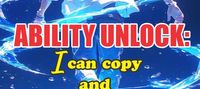 Ability unlock: I can copy and evolve abilities endlessy