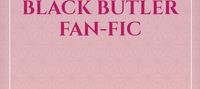 An Earl's Problem; Black Butler Fan-Fic