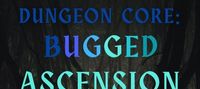 Dungeon Core: Bugged Ascension