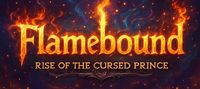 Flamebound: Rise of the Cursed Prince