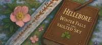 Hellebore: Winter Falls on the Vaulted Sky
