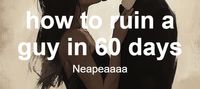 how to ruin a guy in 60 days