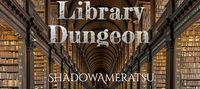 I Run The Library Dungeon - Spending My Time Reading Helps, Huh?