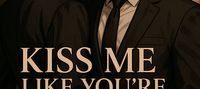 Kiss Me Like You’re Not Married.