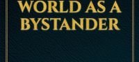 Living in another world as a bystander