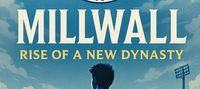 Millwall: Rise of a New Dynasty