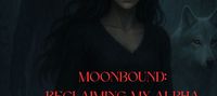 MOONBOUND: RECLAIMING MY ALPHA MATE AND POWER