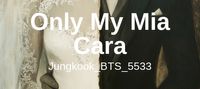 Only My Mia Cara