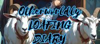 Otherworldly Loafing Diary